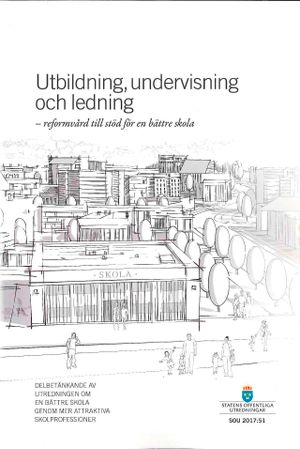 Utbildning undervisning och ledning. SOU 2017:51 Reformvård till stöd för e | 1:a upplagan