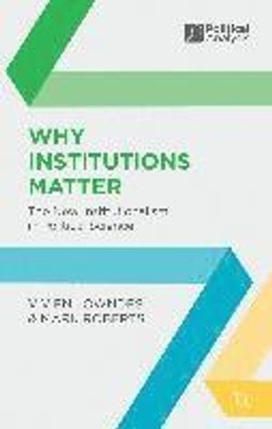 Why Institutions Matter: The New Institutionalism in Political Science | 4:e upplagan