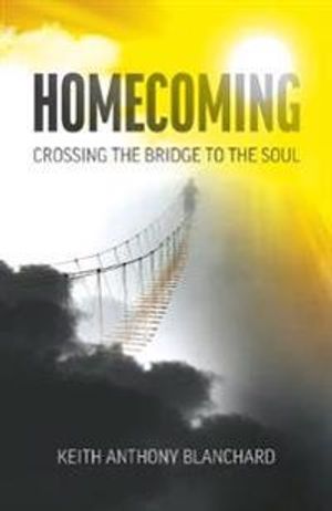 Homecoming – Crossing the Bridge to the Soul