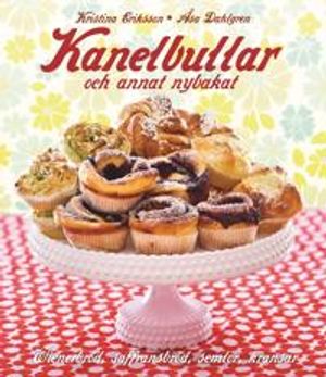 Kanelbullar : och annat nybakat