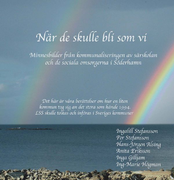 NÄR DE SKULLE BLI SOM VI : Kommunaliseringen av särskolan | 0:e upplagan