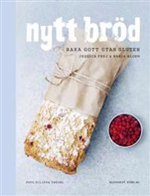 Nytt bröd : baka gott utan gluten | 1:a upplagan