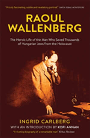 Raoul Wallenberg. The Biography