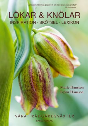 Lökar & knölar: Inspiration - Skötsel - Lexikon | 3:e upplagan