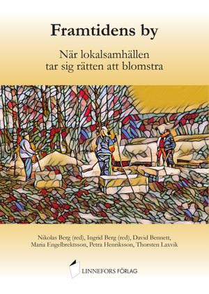 Framtidens by - När lokalsamhällen tar sig rätten att blomstra | 1:a upplagan