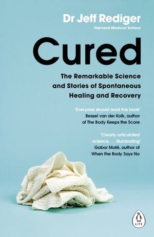 Cured - The Power of Our Immune System and the Mind-Body Connection