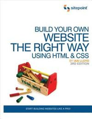 Build Your Own Website the Right Way Using HTML and CSS | 3:e upplagan