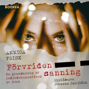 Förvriden sanning: En granskning av radiodokumentären av Nora