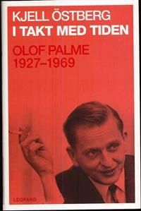 I takt med tiden : Olof Palme 1927-1969 | 1:a upplagan
