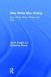 Elite White Men Ruling - Who, what, when, where, and how