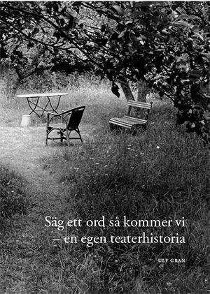 Säg ett ord så kommer vi - en egen teaterhistoria | 0:e upplagan