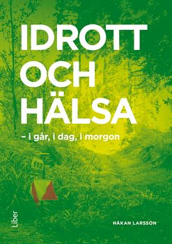 Idrott och hälsa - i går, i dag, i morgon | 1:a upplagan