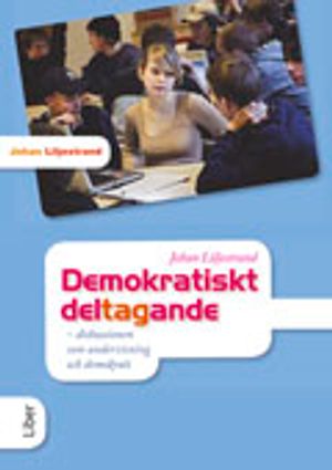 Demokratiskt deltagande : diskussionen som undervisning och demokrati | 1:a upplagan