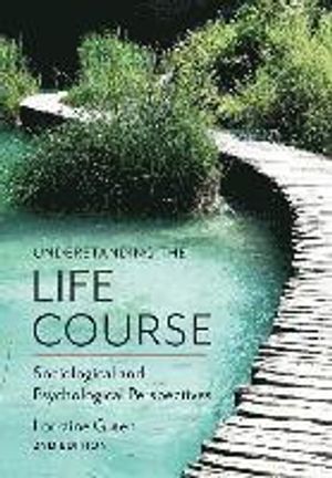 Understanding the Life Course: Sociological and Psychological Perspectives | 1:a upplagan