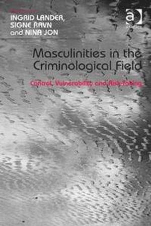 Masculinities in the Criminological Field | 1:a upplagan