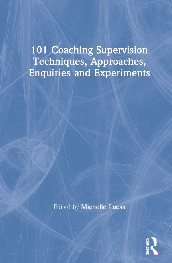 101 Coaching Supervision Techniques, Approaches, Enquiries and Experiments | 1:a upplagan