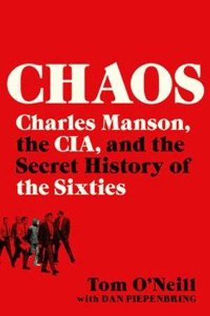 Chaos: Charles Manson, the Cia, and the Secret History of the Sixties