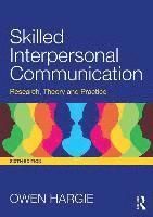 Skilled Interpersonal Communication Research, Theory and Practice
