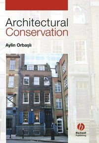 Architectural Conservation: Principles and Practice