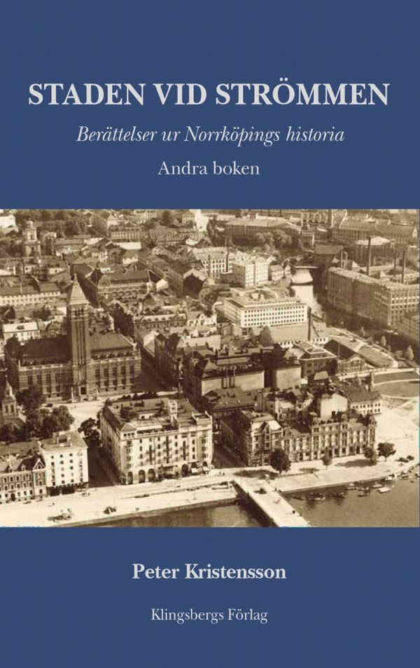 Staden vid Strömmen. Berättelser ur Norrköpings historia. Andra boken | 1:a upplagan