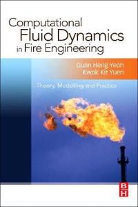 Computational Fluid Dynamics in Fire Engineering: Theory, Modelling and Practice | 0:e upplagan