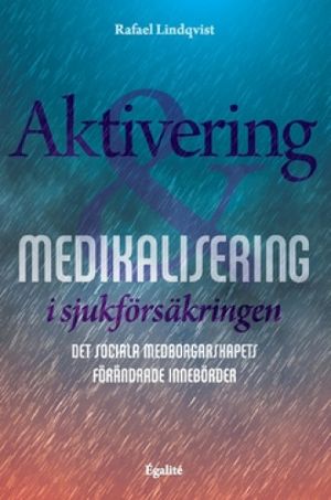 Aktivering och medikalisering i sjukförsäkringen: det sociala medborgarskapets förändrade innebörder