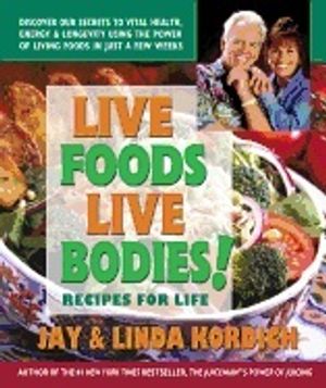 Live Foods Live Bodies! : Recipes For Life