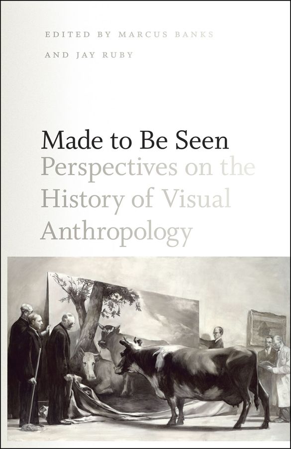 Made to Be Seen: Perspectives on the History of Visual Anthropology | 0:e upplagan