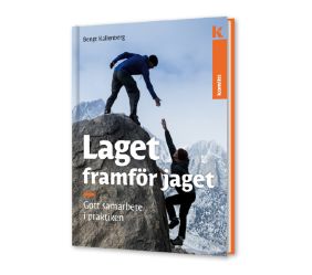 Laget framför jaget - gott samarbete i praktiken | 1:a upplagan