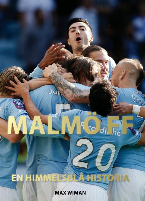 Malmö FF : en himmelsblå historia | 1:a upplagan