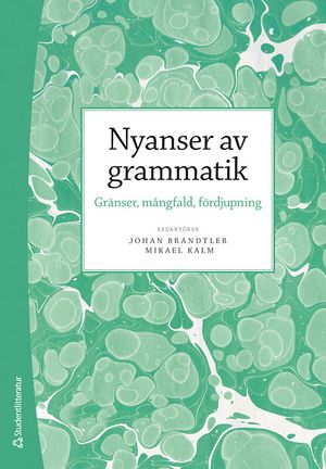 Nyanser av grammatik : gränser, mångfald, fördjupning | 1:a upplagan