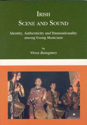 Irish Scene and Sound : Identitym Authenticity and Transnationality among Young Musicians