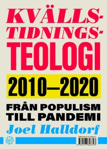 Kvällstidningsteologi - 2010-2020 från populism till pandemi