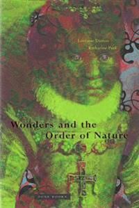 Wonders and the Order of Nature, 1150–1750 | 0:e upplagan
