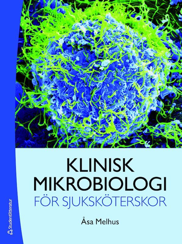Klinisk mikrobiologi för sjuksköterskor | 3:e upplagan
