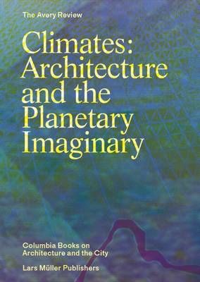 Climates: Architecture and the planetary imaginary | 1:a upplagan