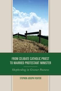 From celibate catholic priest to married protestant minister - shepherding | 0:e upplagan