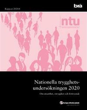 Nationella trygghetsundersökningen NTU 2020. Brå rapport 2020:8 : Om utsatthet, otrygghet och förtroende | 1:a upplagan