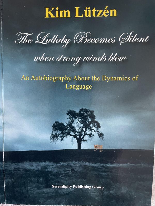 The Lullaby Becomes Silent when strong winds blow An Autobiography About the Dynamics of Language | 1:a upplagan