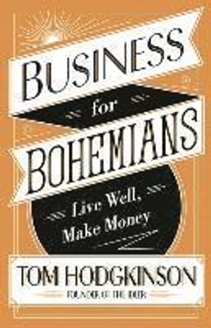 Business for bohemians - live well, make money