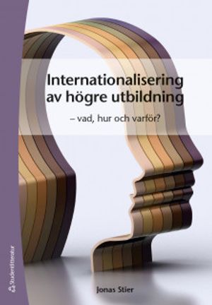 Internationalisering av högre utbildning - vad, hur och varför? | 1:a upplagan