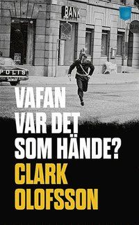 Vafan var det som hände?