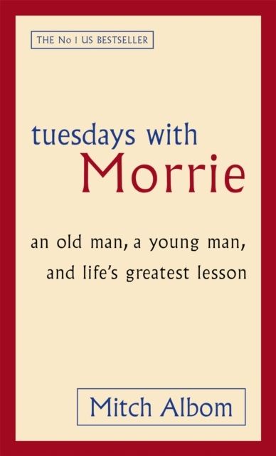 Tuesdays with Morrie : an old man, a young man, and life's greatest lesson | 0:e upplagan