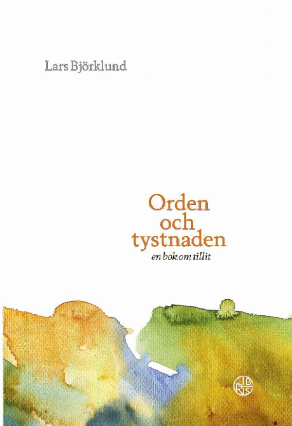 Orden och tystnaden : en bok om tillit | 0:e upplagan