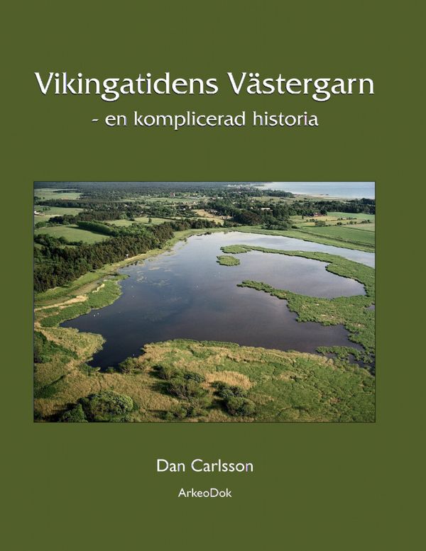 Vikingatidens Västergarn : en komplicerad historia | 1:a upplagan