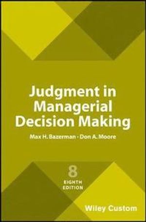 Judgment in Managerial Decision Making | 8:e upplagan