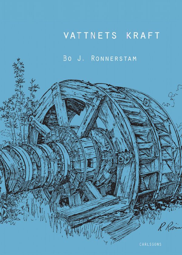 Vattnets kraft : I människans tjänst långt före ångmaskinen | 0:e upplagan