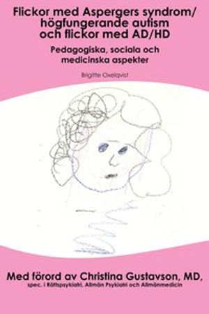 Flickor med Aspergers syndrom/högfungerande autism och flickor med AD/HD. Pedagogiska, sociala och medicinska aspekter | 1:a upplagan