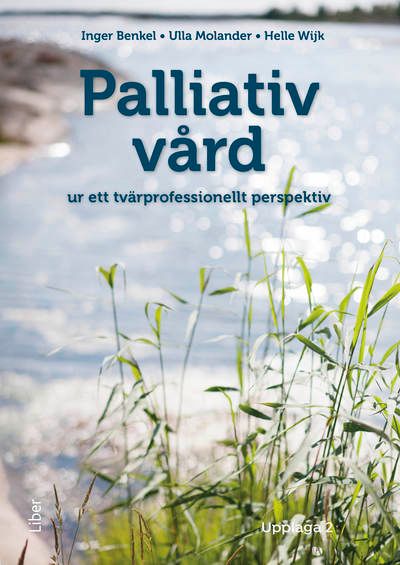 Palliativ vård : ur ett tvärprofessionellt perspektiv | 2:a upplagan