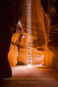 Encountering religion - responsibility and criticism after secularism | 0:e upplagan